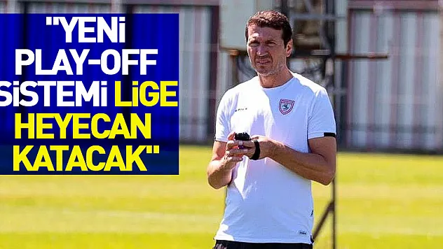 Bayram Bektaş: 'Yeni play-off sistemi lige heyecan katacak'