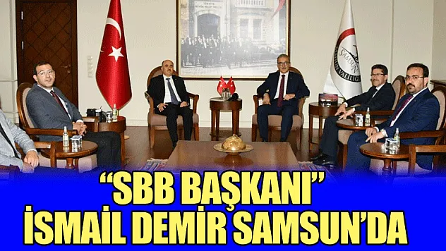 SBB Başkanı İsmail Demir Samsun'da