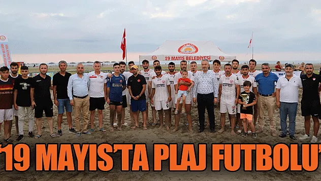19 Mayıs'ta plaj futbolu