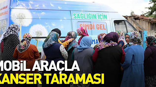 Mobil araçla kanser taraması