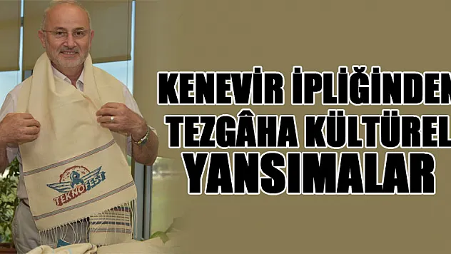 Kenevir ipliğinden tezgâha kültürel yansımalar