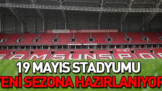 19 Mayıs Stadyumu yeni sezona hazırlanıyor