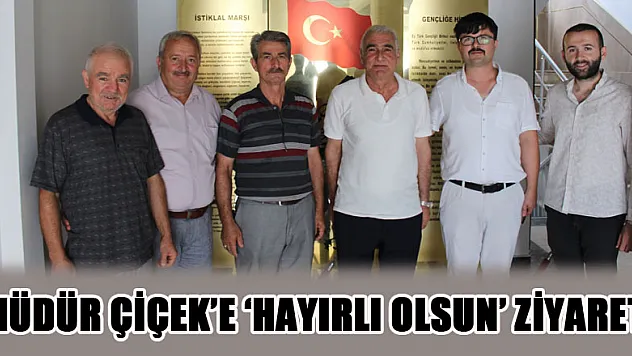 Müdür Çiçek'e 'hayırlı olsun' ziyareti