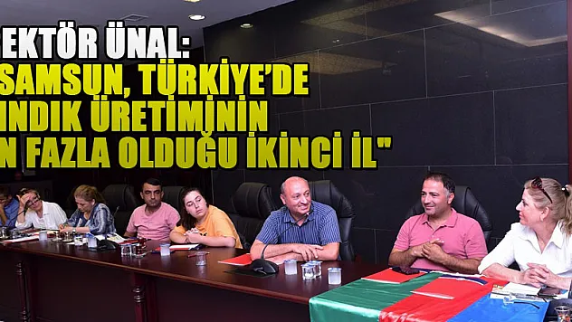 Rektör Ünal: 'Samsun, Türkiye'de fındık üretiminin en fazla olduğu ikinci il'