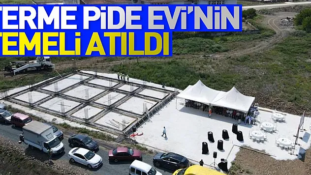 Terme Pide Evi'nin temeli atıldı