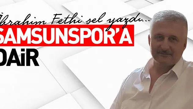 SAMSUNSPOR'A  DAİR