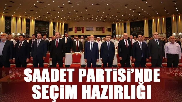 Saadet Partisi'nde seçim hazırlığı