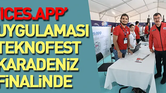 'ices.app' uygulaması TEKNOFEST KARADENİZ finalinde