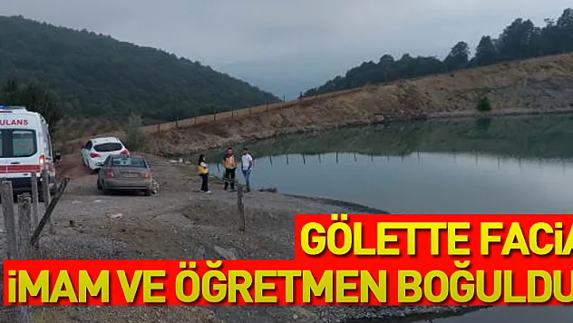 Gölette facia: İmam ve öğretmen boğuldu
