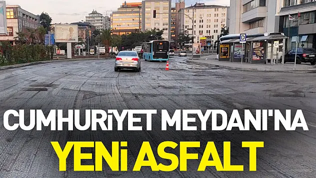 Cumhuriyet Meydanı'na yeni asfalt