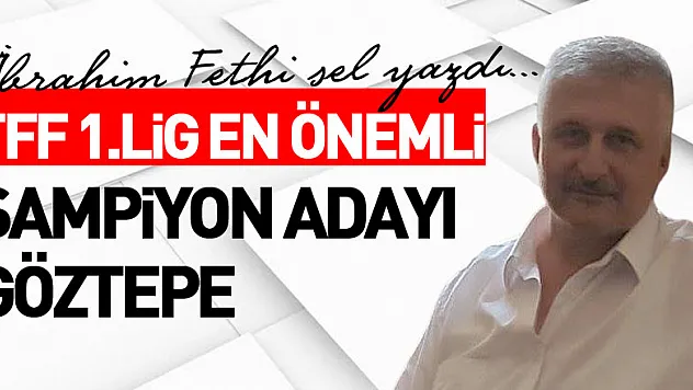 ARTIK FARKLI BİR ŞEYLER SÖYLEME ZAMANI (1)  TFF 1.LİG EN ÖNEMLİ  ŞAMPİYON ADAYI GÖZTEPE