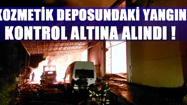 Toptancı sitesindeki kozmetik deposundaki yangın kontrol altına alındı