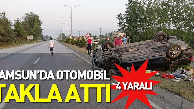 Samsun'da otomobil takla attı: 4 yaralı