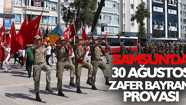 Samsun'da 30 Ağustos Zafer Bayramı provası