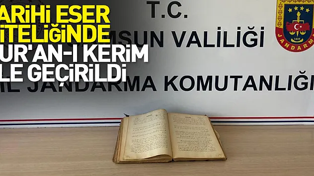 Tarihi eser niteliğinde Kur'an-ı Kerim ele geçirildi