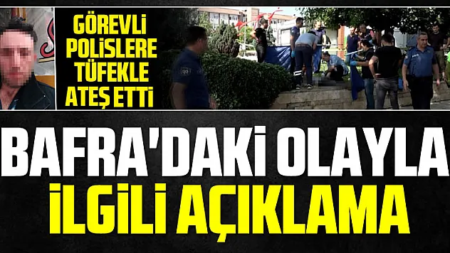 Samsun Emniyet Müdürlüğünden Bafra'daki olayla ilgili açıklama