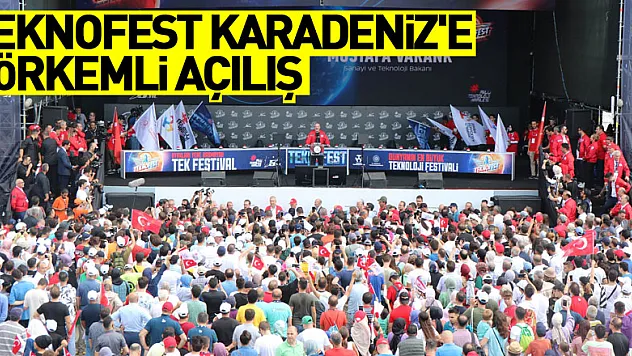 TEKNOFEST KARADENİZ'e görkemli açılış