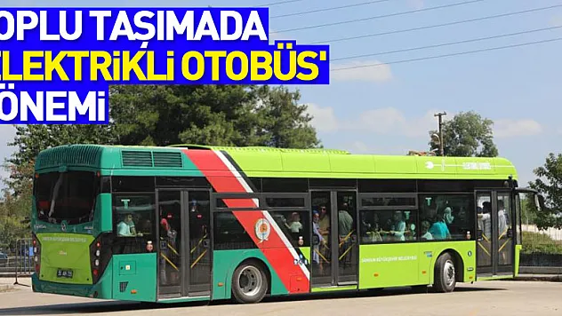 Toplu taşımada 'elektrikli otobüs' dönemi