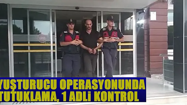 Uyuşturucu operasyonunda 1 tutuklama, 1 adli kontrol