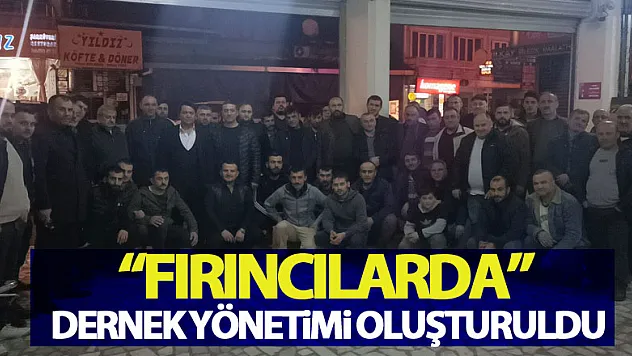 Fırıncılarda dernek yönetimi oluşturuldu