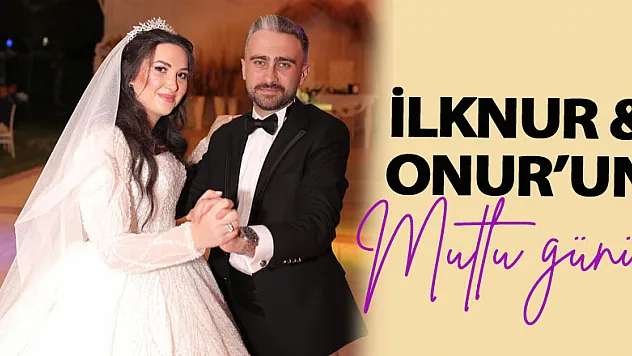 İlknur & Onur'un mutlu günü