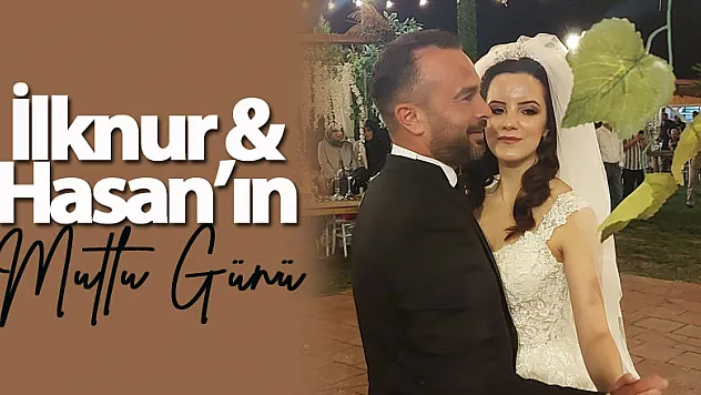 İlknur & Hasan'ın mutlu günü