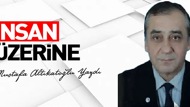 İNSAN ÜZERİNE