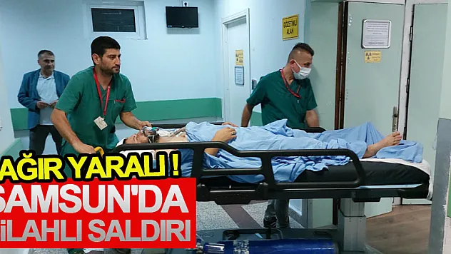 Samsun'da silahlı saldırı: 2 ağır yaralı