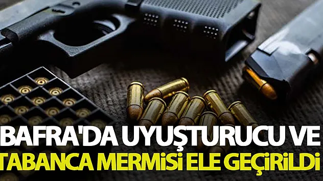Bafra'da uyuşturucu ve tabanca mermisi ele geçirildi