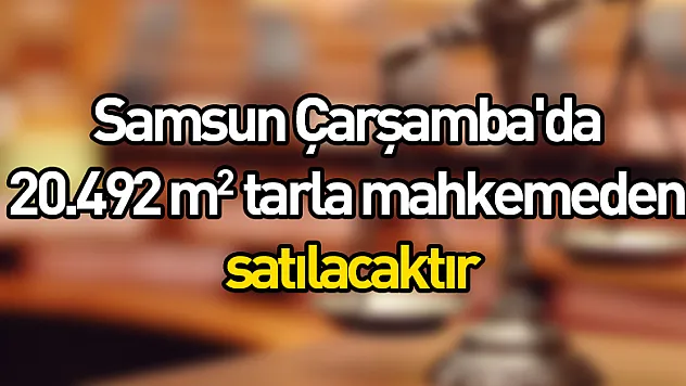 Çarşamba'da tarla satılacaktır