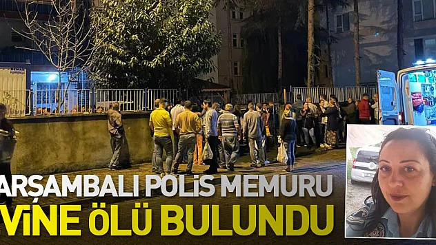 Çarşambalı Polis memuru evine ölü bulundu