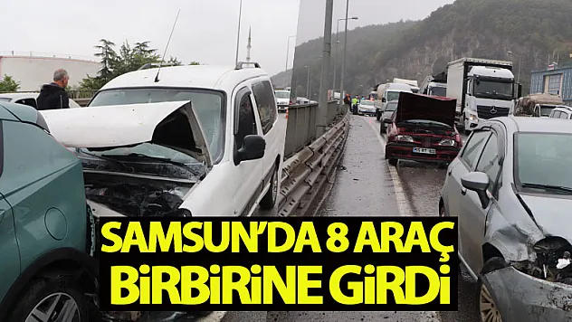 Samsun'da 8 araç birbirine girdi: 1 yaralı
