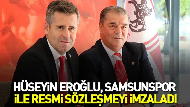 Hüseyin Eroğlu, Samsunspor ile resmi sözleşmeyi imzaladı