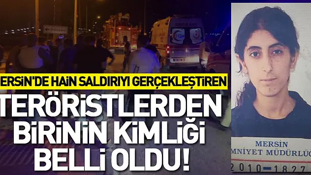 Mersin'de hain saldırıyı gerçekleştiren teröristlerden birinin kimliği belli oldu!