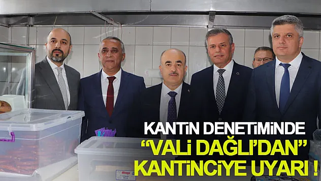 Kantin denetimine katılan Vali Dağlı'dan kantinciye uyarı: 'Sen kendi çocuğuna bu kadar az mı veriyorsun'