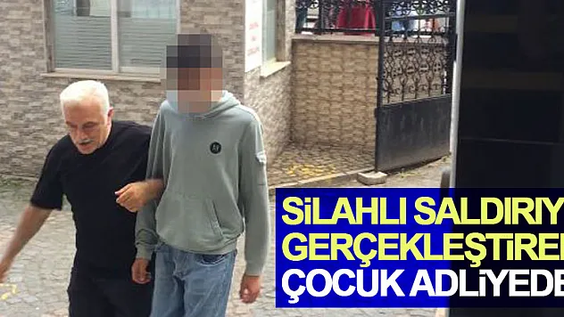 Silahlı saldırıyı gerçekleştiren çocuk adliyede