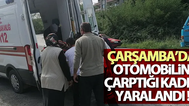 Samsun'da otomobilin çarptığı kadın yaralandı