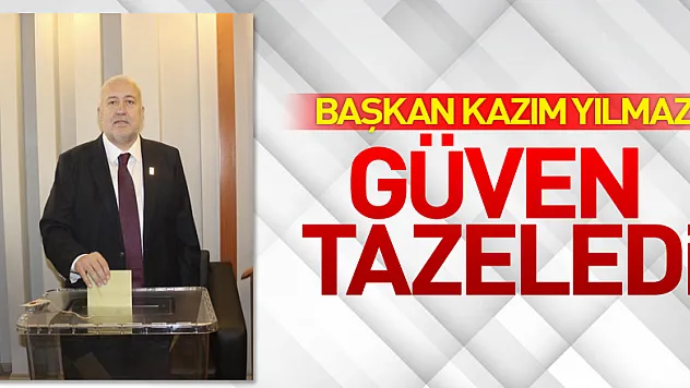 Başkan Kazım Yılmaz güven tazeledi