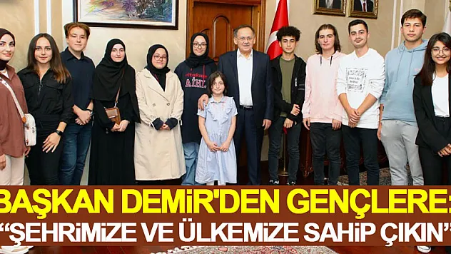 Başkan Demir'den gençlere: 'Şehrimize ve ülkemize sahip çıkın'