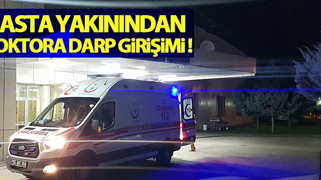 Samsun'da hasta yakınından doktora darp girişimi