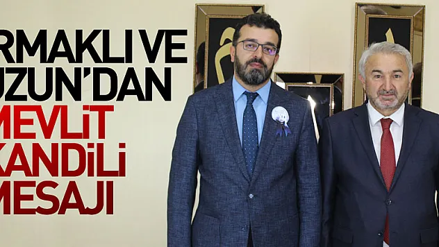 Irmaklı ve Uzun'dan Mevlit Kandili Mesajı