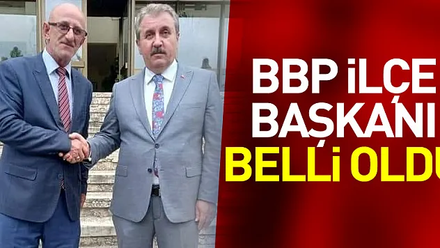 BBP İlçe Başkanı Belli Oldu