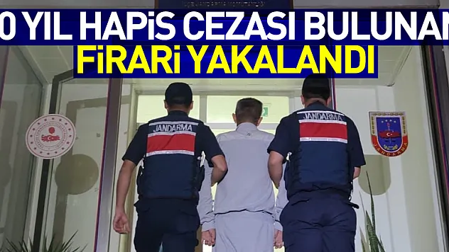30 yıl hapis cezası bulunan firari yakalandı