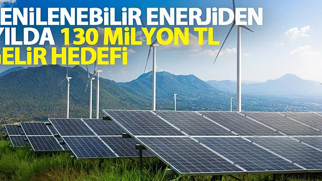 Samsun'un yenilenebilir enerjiden yılda 130 milyon TL gelir hedefi