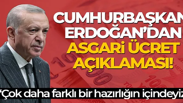 Başkan Erdoğan'dan asgari ücret açıklaması: 'Çok farklı olacak'