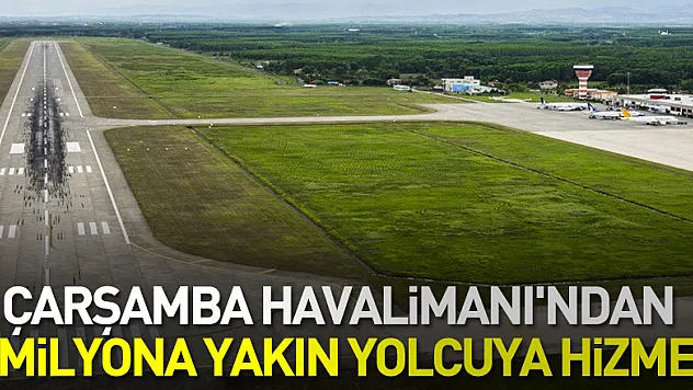 Samsun-Çarşamba Havalimanı'ndan 1 milyona yakın yolcuya hizmet