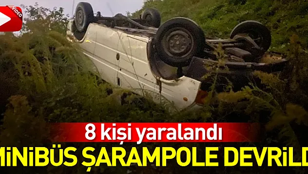 Samsun'da şarampole devrilen minibüsteki 8 kişi yaralandı
