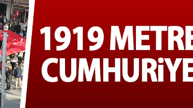 1919 metre bayrakla Cumhuriyet Yürüyüşü