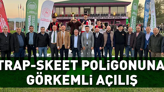 Trap-Skeet Poligonuna görkemli açılış