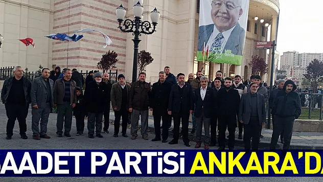 Saadet Partisi Ankara'da